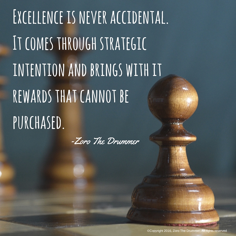 Excellence is never accidental. It comes through strategic intention ...